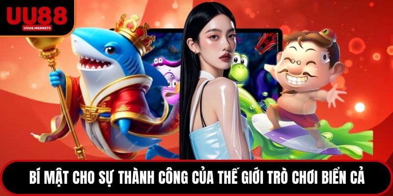 Bí mật cho sự thành công của thế giới trò chơi biển cả
