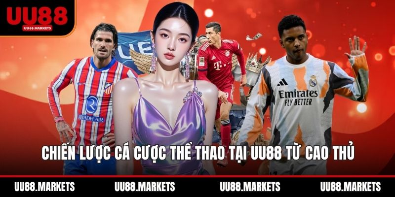 Chiến Lược Cá Cược Thể Thao Tại UU88 Đường Trường Từ Cao Thủ