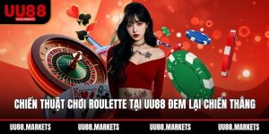 Chiến Thuật Chơi Roulette Tại UU88 Đem Lại Chiến Thắng Bất Ngờ