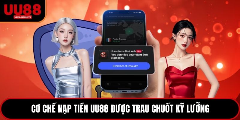 Cơ chế nạp tiền UU88 được trau chuốt kỹ lưỡng