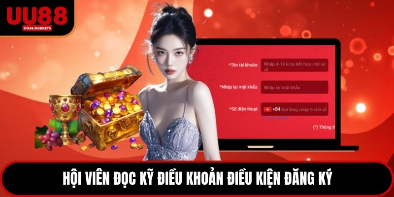 Hội viên đọc kỹ điều khoản điều kiện đăng ký