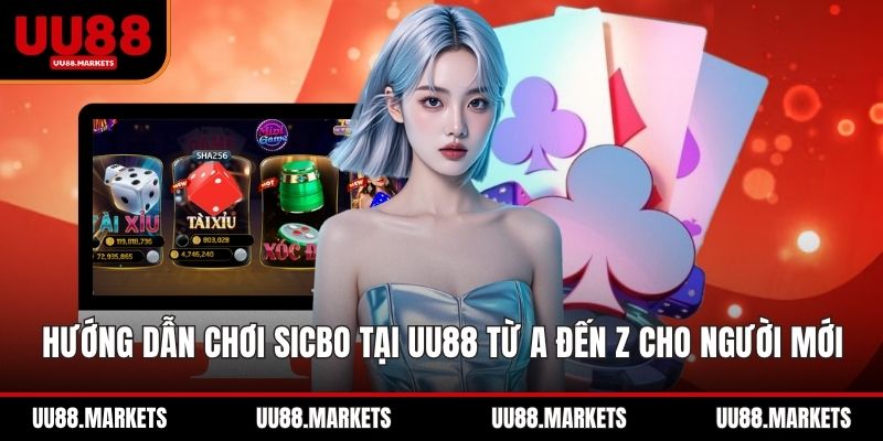 Hướng Dẫn Chơi Sicbo Tại Uu88 Từ A Đến Z Cho Người Mới