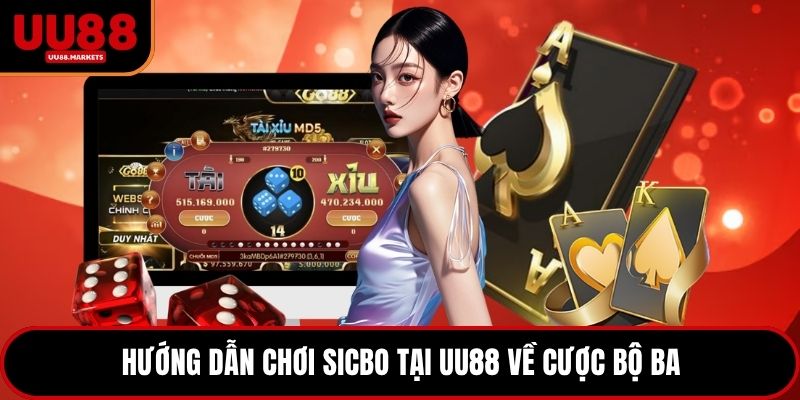 Hướng dẫn chơi sicbo tại UU88 về cược bộ ba
