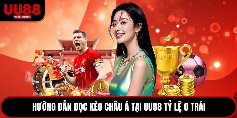 Hướng dẫn đọc kèo châu Á tại UU88 tỷ lệ 0 trái