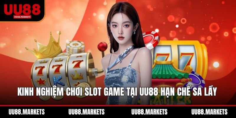 Kinh Nghiệm Chơi Slot Game Tại UU88 Hạn Chế Sa Lầy Vòng Spin
