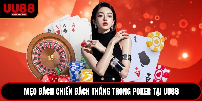 Mẹo bách chiến bách thắng trong poker tại UU88