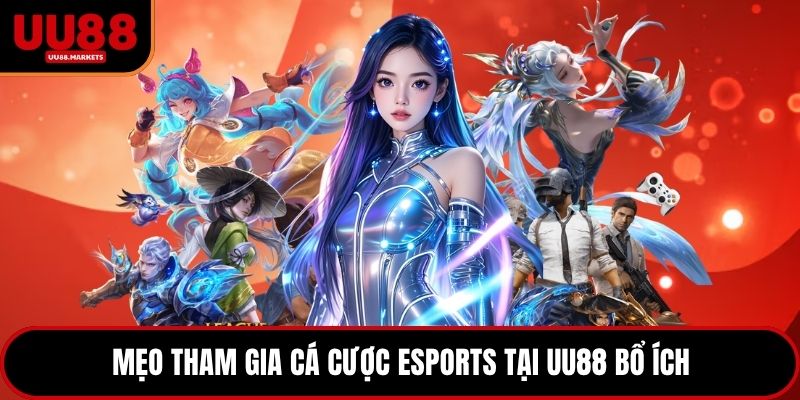 Mẹo tham gia cá cược eSports tại UU88 bổ ích