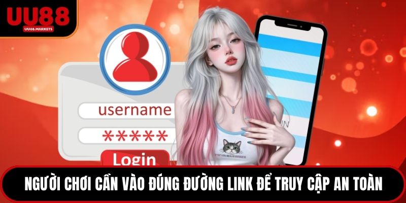 Người chơi cần vào đúng đường link để truy cập an toàn