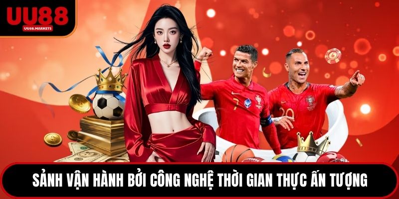 Sảnh vận hành bởi công nghệ thời gian thực ấn tượng