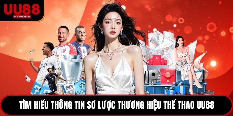 Tìm hiểu thông tin sơ lược thương hiệu thể thao UU88