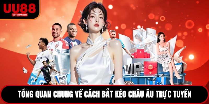 Tổng quan chung về cách bắt kèo châu Âu trực tuyến