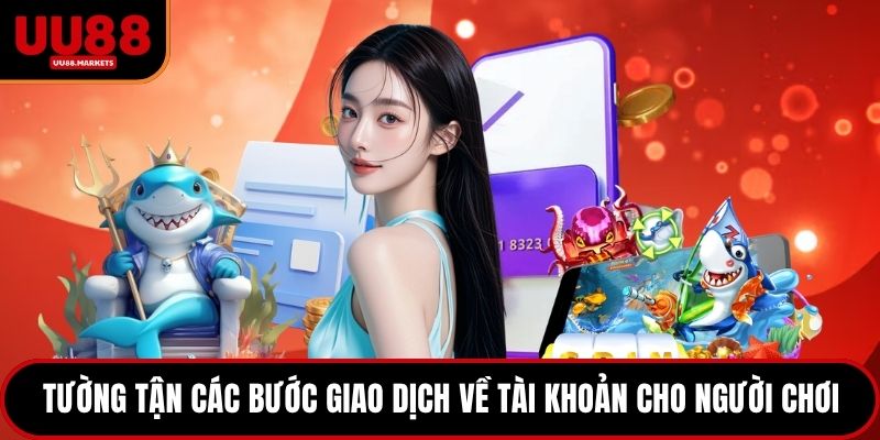 Tường tận các bước giao dịch về tài khoản cho người chơi